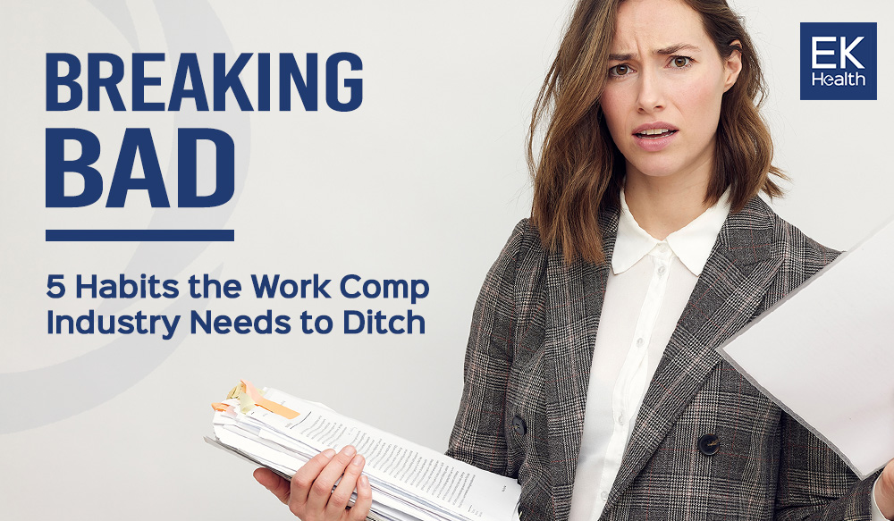 Breaking Bad: 5 Habits the Work Comp Industry Needs to Ditch